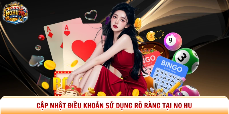 Cập nhật điều khoản sử dụng rõ ràng tại No Hu