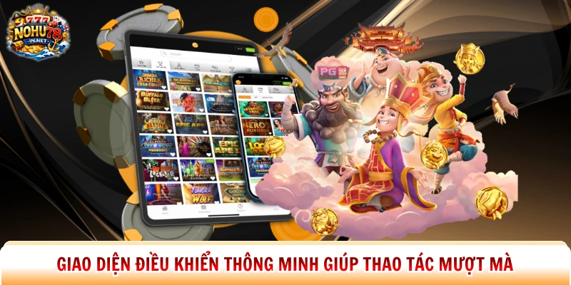 Giao diện điều khiển thông minh giúp thao tác mượt mà