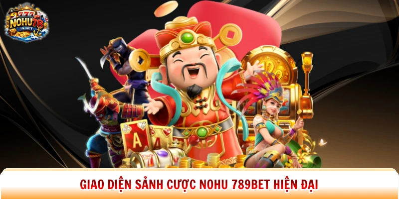 Giao diện sảnh cược Nohu 789bet hiện đại