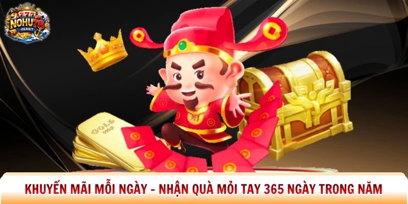 Khuyến Mãi Mỗi Ngày - Nhận Quà Mỏi Tay 365 Ngày Trong Năm