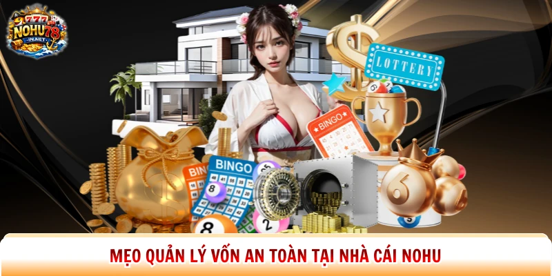 Mẹo quản lý vốn an toàn tại nhà cái Nohu