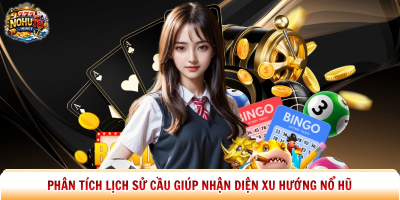 Phân tích lịch sử cầu giúp nhận diện xu hướng nổ hũ